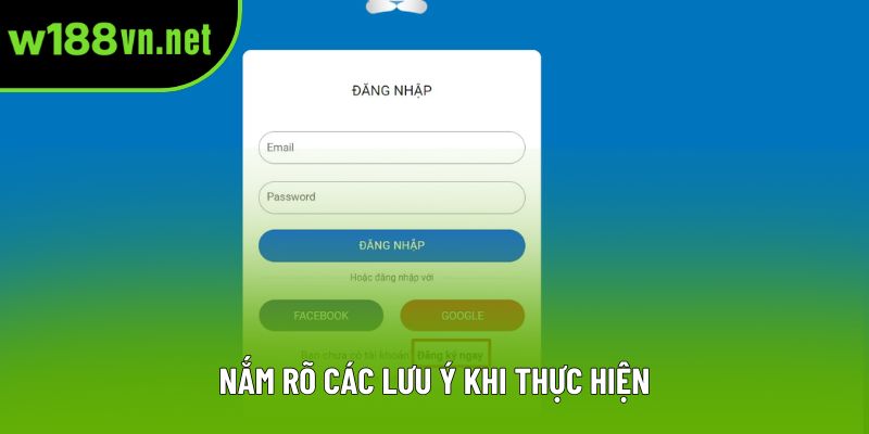 Nắm rõ các lưu ý khi thực hiện