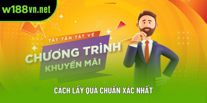 Cách lấy quà chuẩn xác nhất