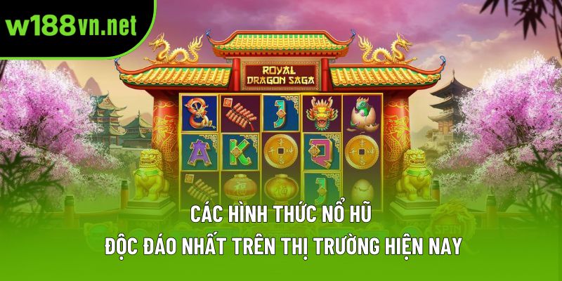 Các hình thức nổ hũ độc đáo nhất trên thị trường hiện nay