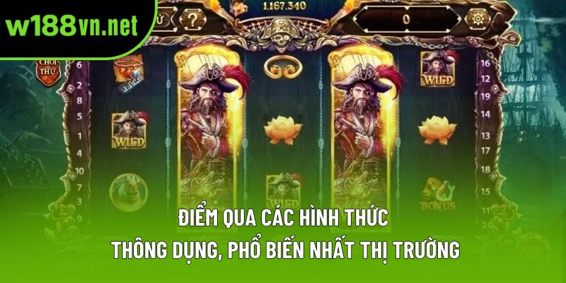 Điểm qua các hình thức thông dụng, phổ biến nhất thị trường