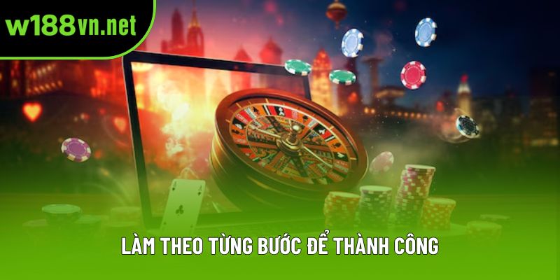Làm theo từng bước để thành công