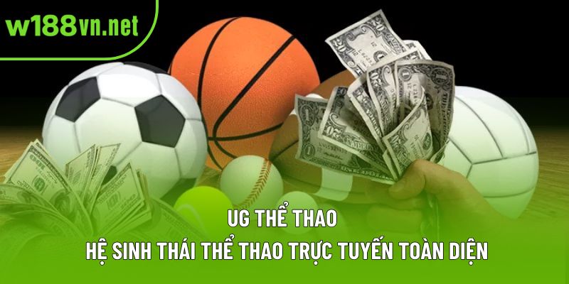 UG Thể Thao – Nền Tảng Đầu Tư Điện Tử Hiện Đại 2025