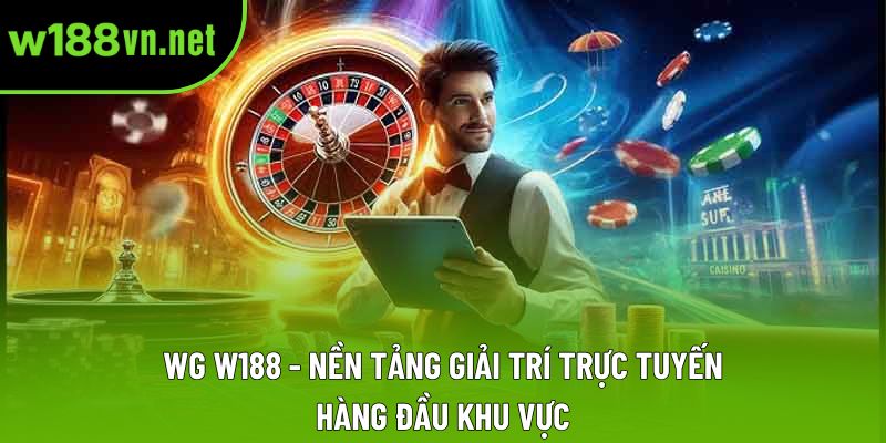 WG w188 - Nền Tảng Giải Trí Trực Tuyến Hàng Đầu Khu Vực